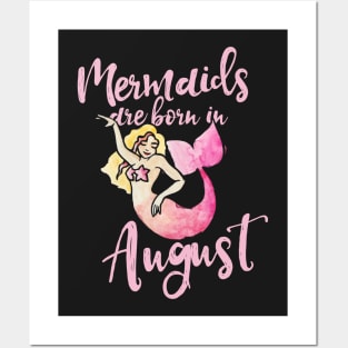 Mermaids are born in August Posters and Art